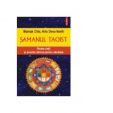 Samanul taoist. Roata vietii si practici zilnice pentru sanatate - Andreea Rosemarie Lutic, Mantak Chia, Kris Deva North