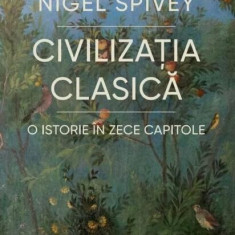 Civilizația clasică. O istorie în zece capitole - Paperback brosat - Nigel Spivey - Litera