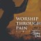 Worship Through Pain