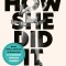 How She Did It: A High-Performance Guide for Female Distance Runners with Stories from the Women Who&#039;ve Made It