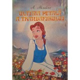 A. Aksakov - Ultima petala a trandafirului (Editia: 1994)