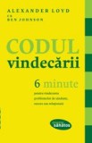 Codul vindecării. 6 minute pentru vindecarea problemelor de sănătate, succes sau relaţionale - Alexander Loyd