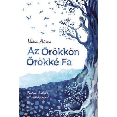 Az &amp;Ouml;r&amp;ouml;kk&amp;ouml;n &amp;Ouml;r&amp;ouml;kk&amp;eacute; Fa - Vadadi Adrienn foto