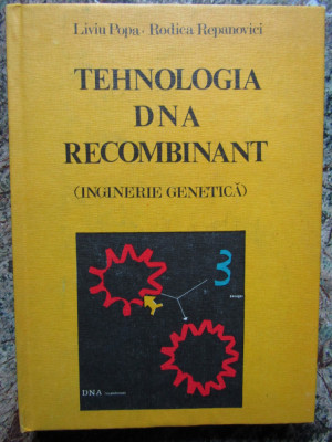 Tehnologia DNA recombinat (inginerie genetica) - Liviu Popa, Rodica Repanovici foto