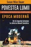 Povestea lumii. Istoria pe intelesul copiilor Vol.4: Epoca moderna - Susan Wise Bauer