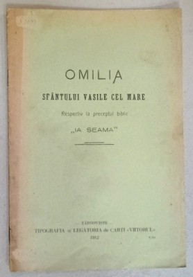 OMILIA SFANTULUI VASILE CEL MARE , RESPECTIV LA PERCEPTUL BIBLIC &amp;#039; IA SEAMA &amp;#039; , 1912 foto