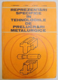 REPREZENTARI SPECIFICE IN TEHNOLOGIILE DE PRELUCRARI METALURGICE de T. IVANCEANU...S. BADEA , 1980