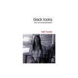 Black Looks: Race and Representation