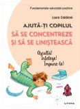 Ajuta-ti copilul sa se concentreze si sa se linisteasca | Laura Caldironi, Litera