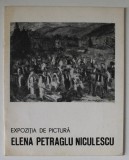 ELENA PETRAGLU NICULESCU , EXPOZITIE DE PICTURA , CATALOG , 1969