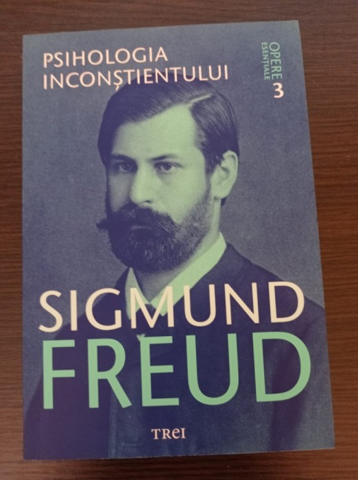 Sigmund Freud - Opere esentiale, volumul 3. Psihologia inconstientului