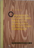 Organizarea si planificarea productiei in industria de prelucrare a lemnului. Manual pentru scolile tehnice si tehnice de maistri &ndash; V. N. Minecan