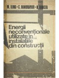 M. Ilina - Energii neconventionale utilizate in instalatiile din constructii (Editia: 1987)