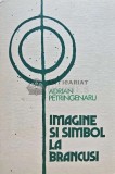 Imagine și Simbol la Br&acirc;ncuși, Adrian Petringenaru, 1983, Meridiane, Album Artă, Copertă Cartonată, 130 Pagini, Stare Bună