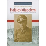 Hal&aacute;los k&uuml;zdelem - Egy n&eacute;met katona visszaeml&eacute;kez&eacute;se a keleti frontr&oacute;l - Gottlob Herbert Bidermann