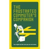 The Frustrated Commuter&rsquo;s Companion