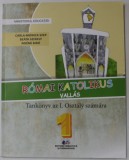 ROMAI KATOLIKUS VALLAS ( RELIGIA ROMANO - CATOLICA , MANUAL PENTRU CLASA I ) - CARLA MONICA SZEP ..NOEMI BIRO , TEXT IN LIMBA MAGHIARA , 2023