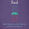 Breaking Sad: What to Say After Loss, What Not to Say, and When to Just Show Up