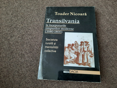 TOADER NICOARA TRANSILVANIA LA INCEPUTURILE TIMPURILOR MODERNE 1680-1800 foto