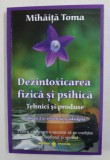 DEZINTOXICAREA FIZICA SI PSIHICA - TEHNICI SI PRODUSE de MIHAITA TOMA, 2013