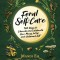 Feral Self-Care: 100 Primal Activities to Liberate--And Celebrate--Your Messy, Wild, and Authentic Untamed Self