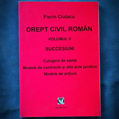 DREPT CIVIL ROMAN, VOL. V FLORIN CIUTACU, SUCCESIUNI, CULEGERE DE SPETE, ACTIUNI foto