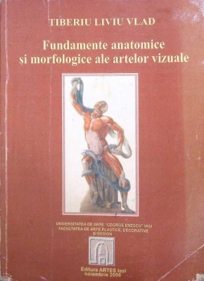 FUNDAMENTE ANATOMICE SI MORFOLOGICE ALE ARTELOR VIZUALE-TIGAIE LIVIU VLAD-260757 foto