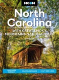 Moon North Carolina: With Great Smoky Mountains National Park: Blue Ridge Parkway, Coastal Getaways, Craft Beer &amp; BBQ