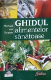 Ghidul Alimentelor Sanatoase - Michael Van Straten, Litera, 2008, 222 pagini, Carte de Bucate