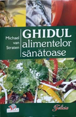 GHIDUL ALIMENTELOR SANATOASE-MICHAEL VAN STRATEN-200980 foto