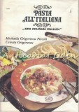 Pasta All&#039;Italiana. Arta Culinara Italiana - Michaela Grigorescu