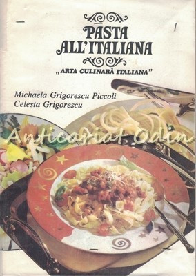 Pasta All&amp;#039;Italiana. Arta Culinara Italiana - Michaela Grigorescu foto
