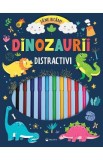 Dinozaurii distractivi. Sa ne jucam!