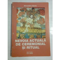 NEVOIA ACTUALA DE CEREMONIAL SI RITUAL - ALEXANDRU SUCIU