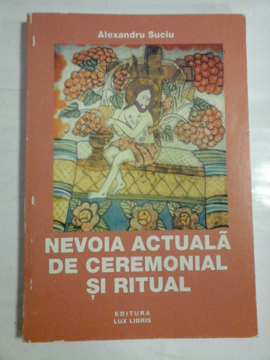 NEVOIA ACTUALA DE CEREMONIAL SI RITUAL - ALEXANDRU SUCIU