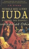 Cumpara ieftin Numele Meu A Fost Iuda - C.K. Stead, Nemira, 2006, Roman, Editie Brosata, Suspans, 247 Pagini