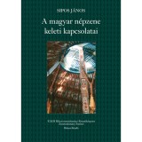 A magyar n&eacute;pzene keleti kapcsolatai - Sipos J&aacute;nos