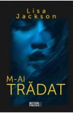 M-ai tradat - Lisa Jackson