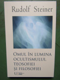 RUDOLF STEINER-Omul &icirc;n lumina ocultismului, teosofiei si filosofiei