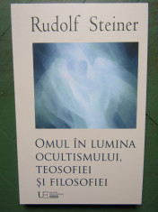 RUDOLF STEINER-Omul &amp;icirc;n lumina ocultismului, teosofiei si filosofiei foto