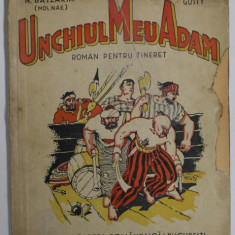 UNCHIUL MEU ADAM , ROMAN PENTRU TINERET , ilustrat de GUSTY , de N. BATZARIA ( MOS NAE ) , 1934 *PREZINTA URME DE UZURA * VEZI FOTO