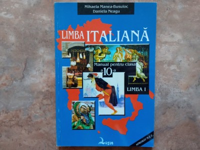 Limba italiana. Manual pentru clasa a X-a, Limba I - Mihaela Manea-Busuioc foto