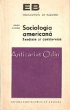Sociologia Americana. Tendinte Si Controverse - Mihail Cernea, Enciclopedica Romana 1974, Sociologie