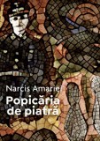 Popicaria de piatra | Narcis Amariei, 2021, Casa de Pariuri Literare