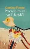 Promite-mi că vei fi fericită - Paperback brosat - Car&egrave;ne Ponte - Univers