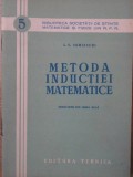 Metoda Inductiei Matematice - I.S. Sominschi, Editura Tehnica 1954, Romana, Matematica, Inductie, Stare Buna