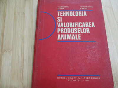 V. SARBULESCU--TEHNOLOGIA SI VALORIFICAREA PRODUSELOR ANIMALE - 1977 foto
