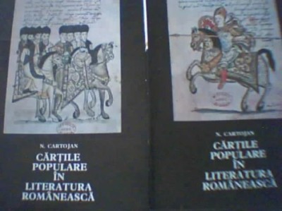 N. Cartojan - CARTILE POPULARE IN LITERATURA ROMANEASCA ( 2 volume ) / 1974 foto