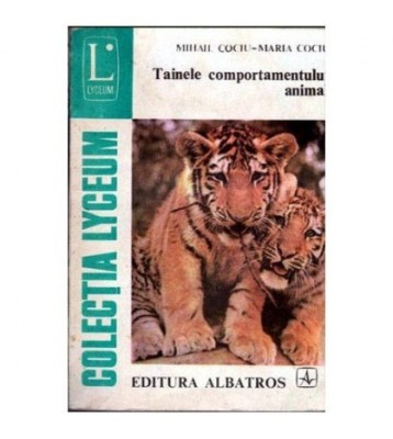 Mihail Cociu, Maria Cociu - Tainele comportamentului animal - 104111 foto