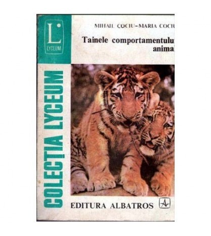 Mihail Cociu, Maria Cociu - Tainele comportamentului animal - 104111